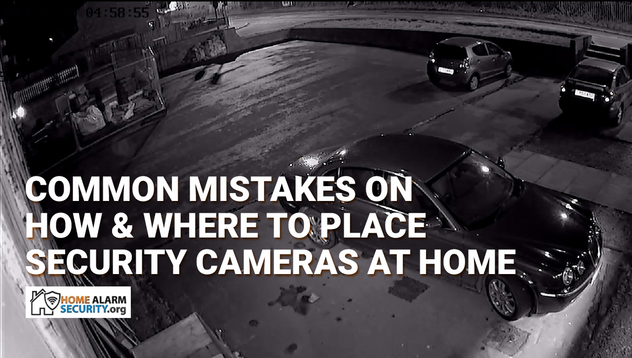 Common Mistakes on How & Where to Place Security Cameras at Home