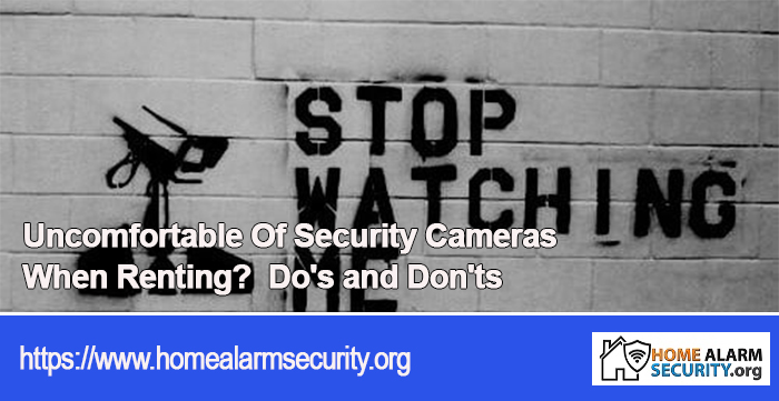 Uncomfortable Of Security Cameras When Renting?  Do's and Don'ts