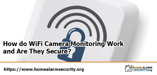 How do WiFi Camera Monitoring Work  and Are They Secure?