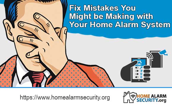 Fix Mistakes You Might be Making with Your Home Alarm System