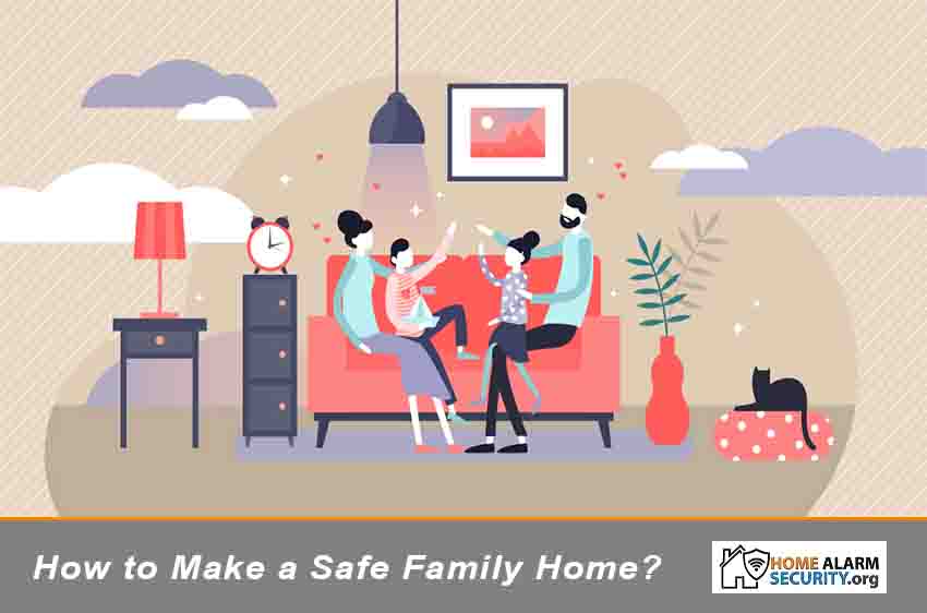How to Make a Safe Family Home?
