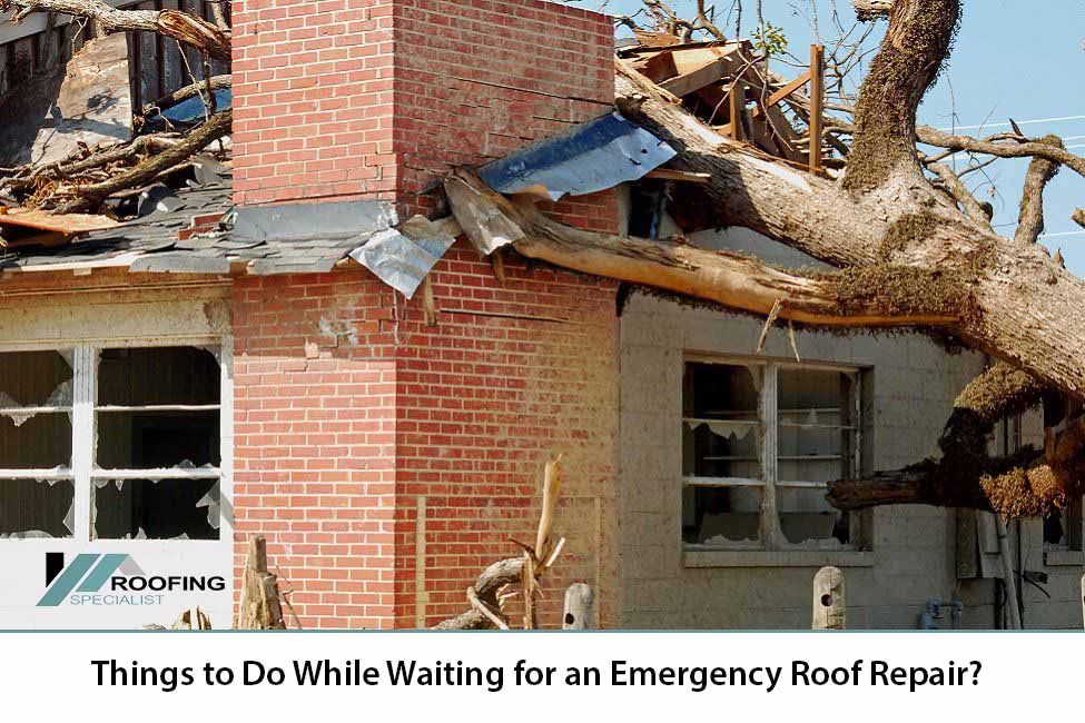 Things to Do While Waiting for an Emergency Roof Repair?