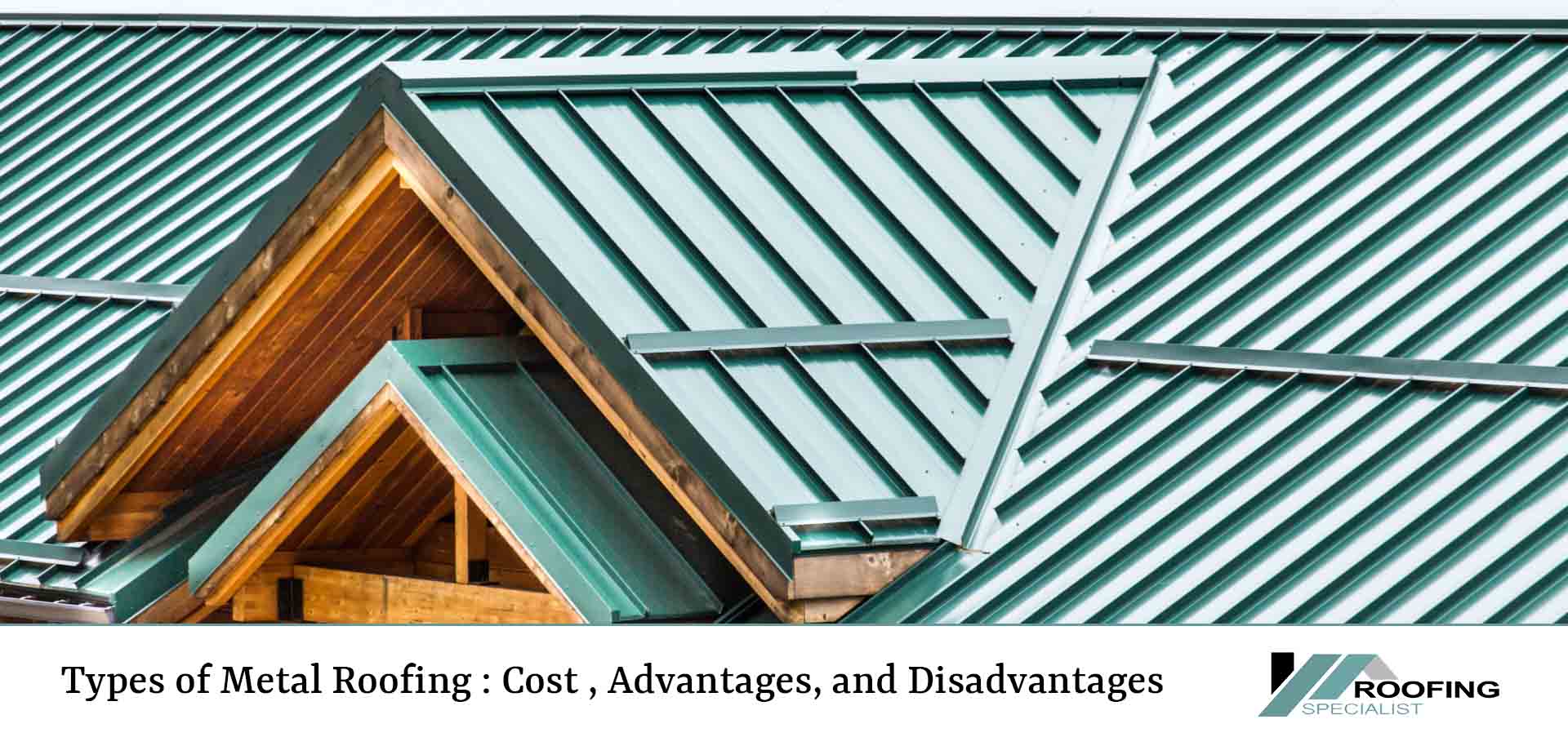Types of Metal Roofing : Cost , Advantages, and Disadvantages
